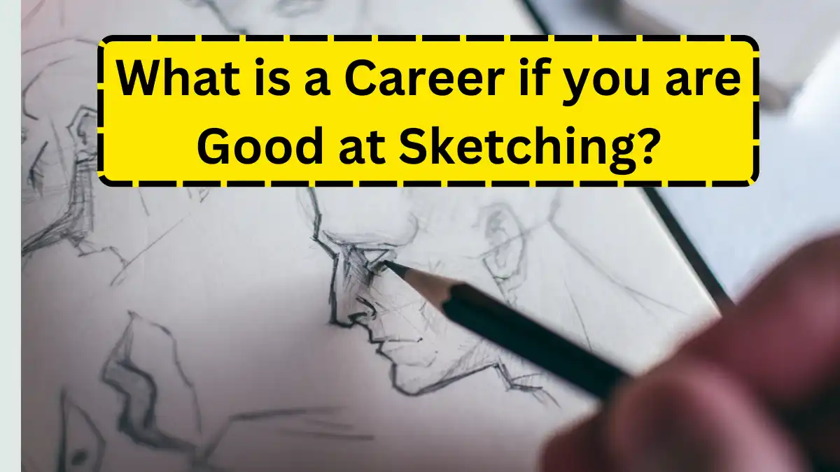 What is a Career if you are Good at Sketching